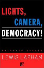 Cover of: Lights, camera, democracy! by Lewis H. Lapham