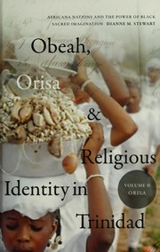 Obeah, Orisa, and Religious Identity in Trinidad, Volume 2, Orisa by Dianne M. Stewart