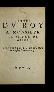 Cover of: Lettre du roy, a Monseigneur le prince. Ensemble la responce de Monseigneur le prince, au roy by Louis XIII King of France