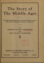 Cover of: The story of the middle ages: the old world background of American history from the fall of Rome through the period of exploration