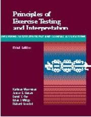 Cover of: Principles of exercise testing & interpretation: including pathophysiology and clinical applications