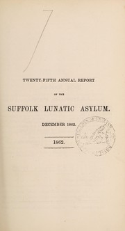 Cover of: Twenty-fifth annual report of the Suffolk Lunatic Asylum: December, 1862