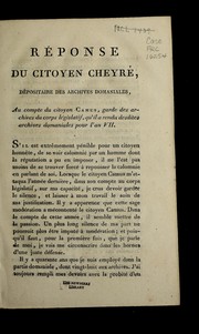 Re ponse du citoyen Cheyre , de positaire des archives domaniales, au compte du citoyen Camus, garde des archives du Corps le gislatif, qu'il a rendu desdites archives domaniales pour l'an VII by Cheyre .