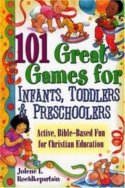 Cover of: 101 Great Games For Infants, Toddlers, & Preschoolers: Active, Bible-Based Fun for Christian Education