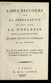 Cover of: Libre discours sur la pre rogative que doit avoir la noblesse dans la constitution, et dans les E tats ge ne raux de la France
