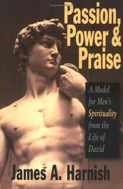 Passion, power & praise : a model for men's spirituality from the life of David