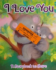 Cover of: I love you: a storybook to share