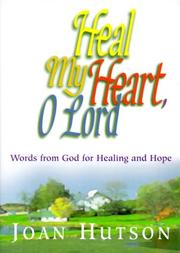 Heal My Heart, O Lord by Joan Hutson