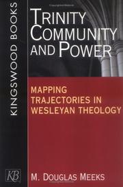 Cover of: Trinity, Community, and Power: Mapping Trajectories in Wesleyan Theology