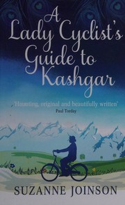 Cover of: A lady cyclist's guide to Kashgar by Suzanne Joinson