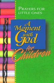 Cover of: A moment with God for children: prayers for little ones