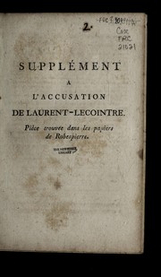 Cover of: Supple ment a l'accusation de Laurent-Lecointre: pie  ce trouve e dans les papiers de Robespierre