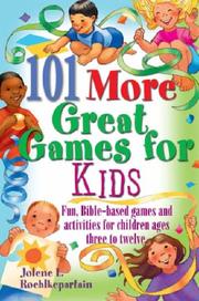 Cover of: 101 More Great Games for Kids: Active, Bible-based Fun for Christian Education
