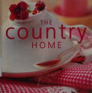 Cover of: The country home: decorative details and delicious recipes
