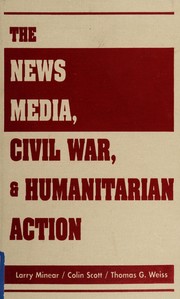 Cover of: The news media, civil war, and humanitarian action