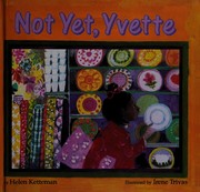 Cover of: Not yet, Yvette
