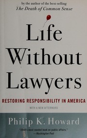 Cover of: Life without lawyers: restoring responsibility in America
