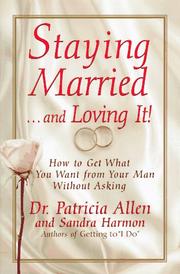 Cover of: Staying married-- and loving it!: how to get what you want from your man without asking