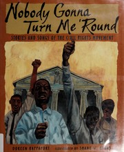 Cover of: Nobody gonna turn me 'round: stories and songs of the civil rights movement