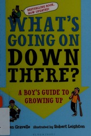 Cover of: What's going on down there?: a boy's guide to growing up