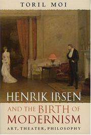 Henrik Ibsen and the Birth of Modernism by Toril Moi