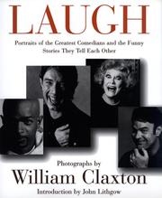 Cover of: Laugh: portraits of the greatest comedians and the funny stories they tell each other
