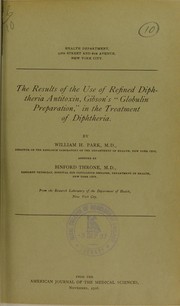 Cover of: The results of the use of refined diphtheria antitoxin, Gibson's 'Globulin preparation,' in the treatment of diphtheria