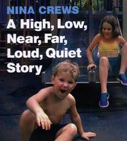 Cover of: A high, low, near, far, loud, quiet story by Nina Crews