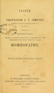 Cover of: A letter to Professor J.Y. Simpson, President of the Royal College of Physicians ... concerning the resolutions recently passed by that body in reference to the therapeutic practice commonly called homoeopathy