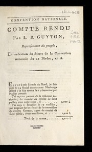 Cover of: Compte rendu par L.B. Guyton, repre sentant du peuple, en exe cution du de cret de la Convention nationale du 21 nivo se, an 3.