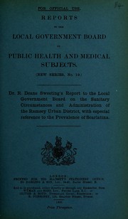 Cover of: Dr. R. Deane Sweeting's report to the Local Government Board on the sanitary circumstances and administration of the Ramsey Urban District, with special reference to the prevalence of scarlatina