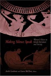 Cover of: Making silence speak: women's voices in Greek literature and society