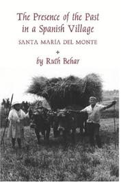 Cover of: The presence of the past in a Spanish village: Santa María del Monte