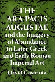 Cover of: The Ara Pacis Augustae and the imagery of abundance in later Greek and early Roman imperial art by David Castriota