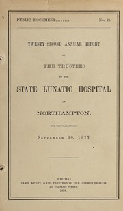 Cover of: Twenty-second annual report of the Trustees of the State Lunatic Hospital at Northampton for the year ending September 30, 1877