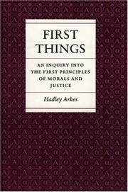 Cover of: First things: an inquiry into the first principles of morals and justice
