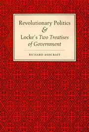 Revolutionary politics & Locke's two treatises of government by Richard Ashcraft