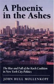 Cover of: A phoenix in the ashes: the rise and fall of the Koch coalition in New York City politics