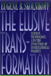 The elusive transformation : science, technology, and the evolution of international politics