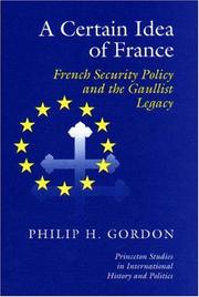 A certain idea of France : French security policy and the Gaullist legacy