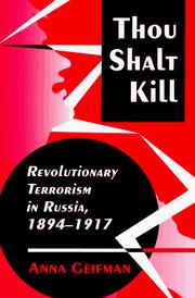 Cover of: Thou shalt kill: revolutionary terrorism in Russia, 1894-1917