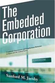 Cover of: The Embedded Corporation: Corporate Governance and Employment Relations in Japan and the United States