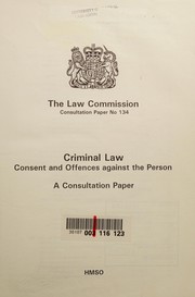 Cover of: Criminal law: consent and offences against the person : a consultation paper