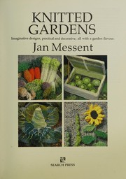 Cover of: Knitted Gardens: Imaginative Designs, Practical and Decorative, All With a Garden Flavour