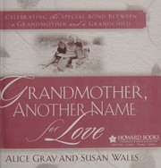 Cover of: Grandmother, another name for love by Alice Gray