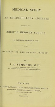 Cover of: Medical study : an introductory address, delivered at the Bristol Medical School, on Saturday, October 1, 1836, at the opening of the winter session