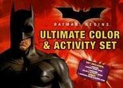 Cover of: Batman Begins Ultimate Color & Activity Set (Batman Begins)