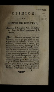 Cover of: Opinion du comte de Custine, relative a   la proposition faite, de de clarer les biens du clerge  appartenans a   la nation by Custine, Adam Philippe comte de
