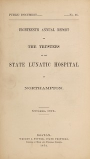 Cover of: Eighteenth annual report of the Trustees of the State Lunatic Hospital at Northampton: October, 1873