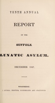 Cover of: Tenth annual report of the Suffolk Lunatic Asylum: December, 1847